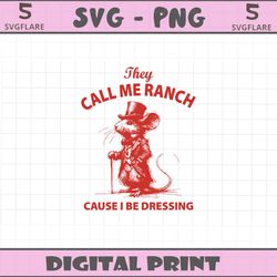 they call me ranch cause i be dressing mouse meme svg