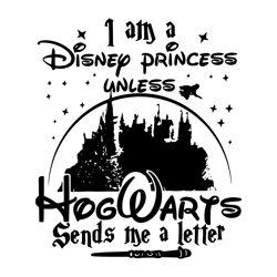 am a disney princess unless hogwarts sends a letter svg