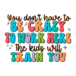 you dont have to be crazy work here svg