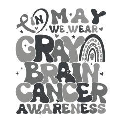 in may we wear gray brain cancer awareness svg