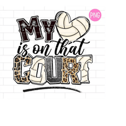 my heart is on that court volleyball png, leopard, volleyball mom, mama, sublimation design downloads