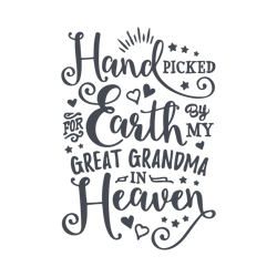 handpicked for earth svg by my great grandma in heaven instant download best gigi svg handpicked by great grandmom svg g