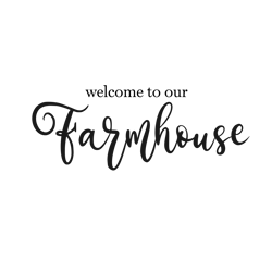 welcome to our farmhouse svg cut file