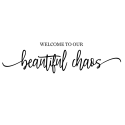 welcome to our beautiful chaos svg sign