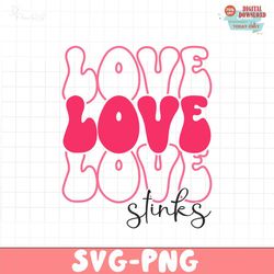 love love love stinks svg file, happy valentines day svg