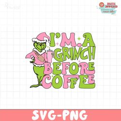 pink im a grinch before coffee svg