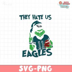 grinch they hate us because they aint us eagles svg