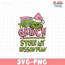 teacher grinch stole my lesson plan svg