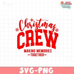 christmas crew making memories together svg