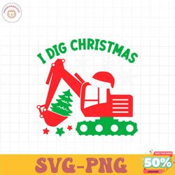 fuuny i dig christmas excavator svg