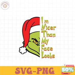 grinch im nicer than my face looks svg