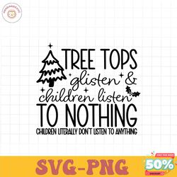 tree tops glisten and children listen to nothing svg