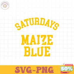 saturdays are for the maize and blue michigan college svg