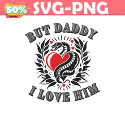 but daddy i love him taylor snake svg