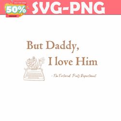 but daddy i love him the tortured poets department svg