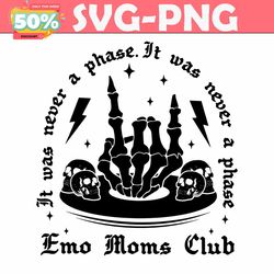 it was never a phase emo moms club skeleton svg