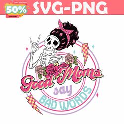 good moms say bad words skeleton svg