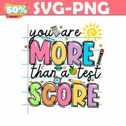 you are more than a test score teacher quotes png