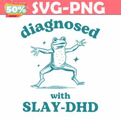 diagnosed with slay dhd funny mental health cartoon svg