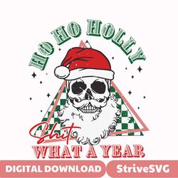 ho ho holly shit what a year santa svg