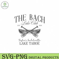 the bach lake club taylors bachelorette svg