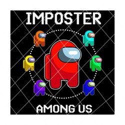 imposter among us svg, trending svg, game svg, among us svg, among us game, imposter svg, impostor svg, sus svg, sus among us, impostor among us