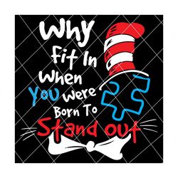 why fit in when you were born to stand out, dr seuss svg, cat in the hat svg, thing 1 thing 2 svg, dr seuss quotes, dr seuss book svg, seuss svg, seuss book svg