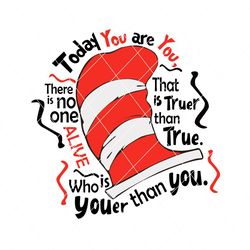 today you are you dr seuss svg, dr seuss svg, cat in the hat svg, the cat in the hat, dr seuss, dr seuss quote