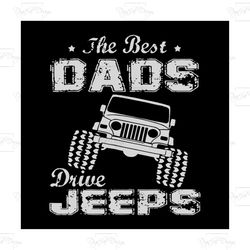 the best dads drive jeeps fathersday t shirt funny gift papa svg