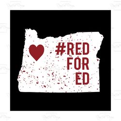 oregon teacher protest red for ed, teacher svg, love teacher cricut file, silhouette svg, png, eps, dxf