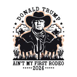 vintage donald trump aint my first rodeo svg