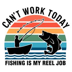 daddy cant work today fishing is my reel job svg