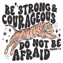 tiger be strong and courageous svg digital download files
