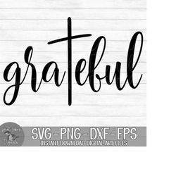 grateful - instant digital download - svg, png, dxf, and eps files included! thanksgiving, religious, faith, cross