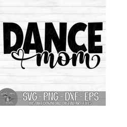 dance mom - instant digital download - svg, png, dxf, and eps files included!
