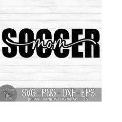 soccer mom  - instant digital download - svg, png, dxf, and eps files included!
