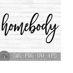 homebody - instant digital download - svg, png, dxf, and eps files included! introvert, women&#39;s, funny, stay home