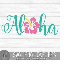 aloha - instant digital download - svg, png, dxf, and eps files included! hawaii, hibiscus flower, tropical, vacation