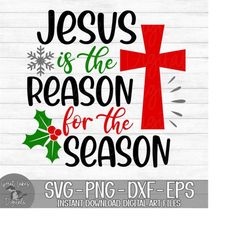 jesus is the reason for the season - instant digital download - svg, png, dxf, and eps files included! christmas, christian