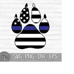 police dog paw print - thin blue line, american flag, k-9 - instant digital download - svg, png, dxf, and eps files included!