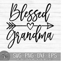 blessed grandma - instant digital download - svg, png, dxf, and eps files included!