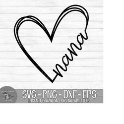 nana heart - instant digital download - svg, png, dxf, and eps files included! gift idea, mother&#39;s day, hand drawn heart