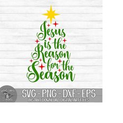 jesus is the reason for the season - instant digital download - svg, png, dxf, and eps files included! christmas, religious