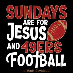 sundays are for jesus and 49ers football svg