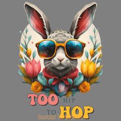 too hip to hop - easter sublimation png digital download files