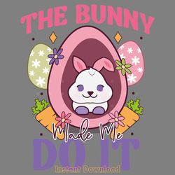 the bunny made me do it png sublimation digital download files