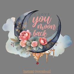 i love you to the moon and back png digital download files