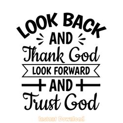 look back and thank god look forward and trust god svg