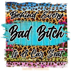 behind every bad b is a car seat png ins