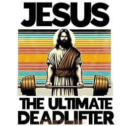 jesus the ultimate deadlifter png digital download files